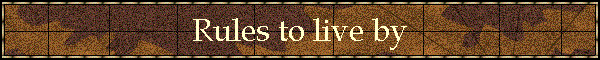 Rules to live by